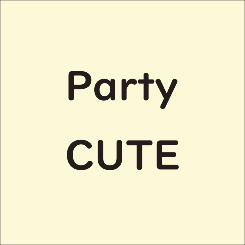 Party・CUTE